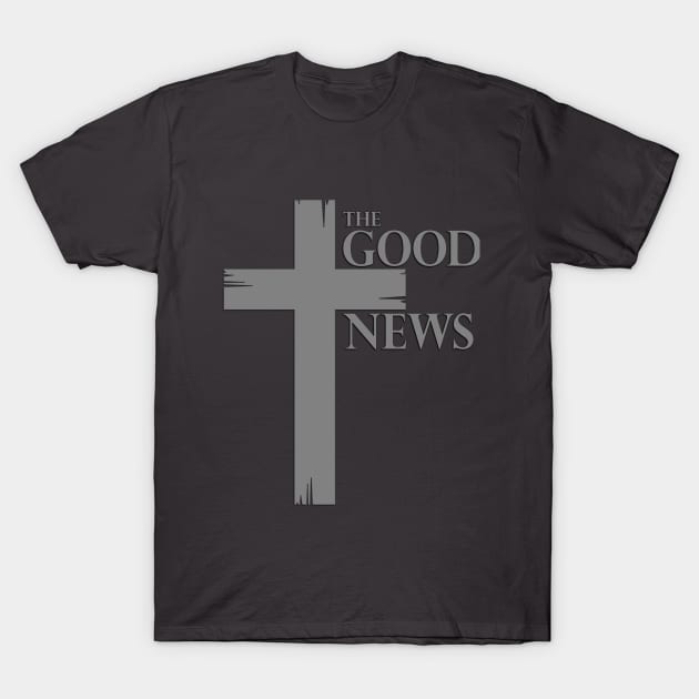 "The Good News" Cross T-Shirt by HUH? Designs